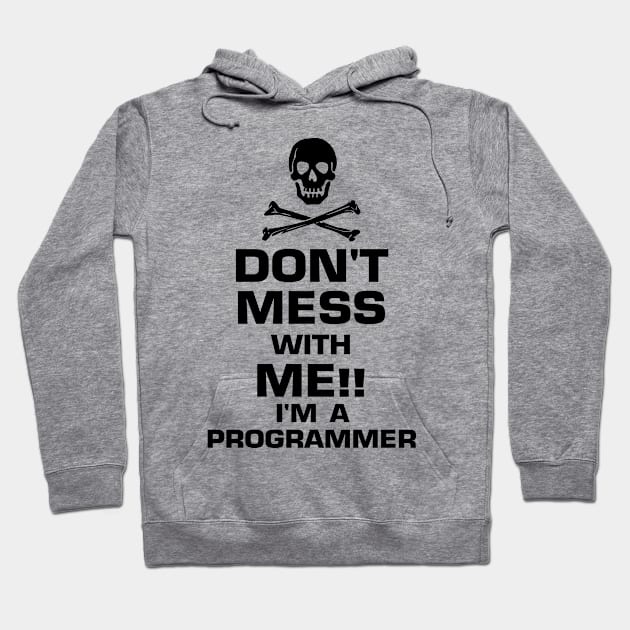 Don't mess with me!! I'm a programmer Hoodie by KewaleeTee